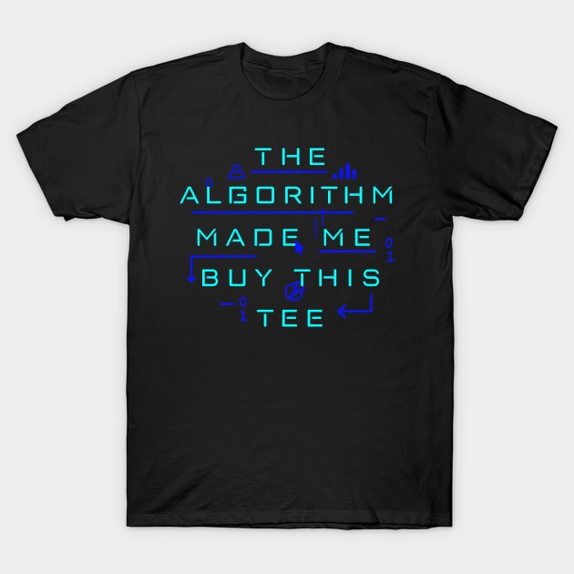 Algorithm Overlords T-Shirt by Made With Awesome